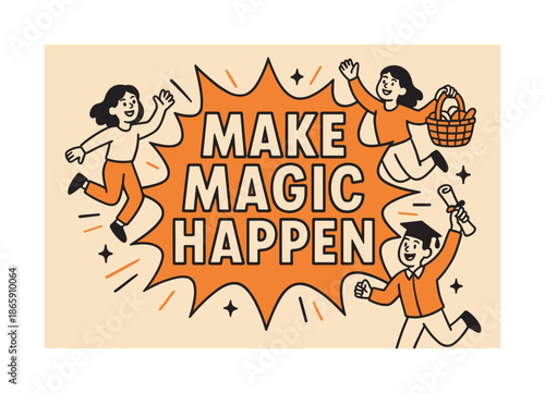 Magic Happen Banner. Make Magic Happen banner, flat vector illustration, bold oversized text inside splash explosion shape, cartoon characters jumping and
