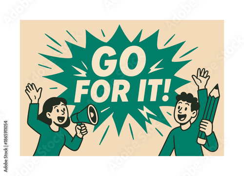 Energetic Go For It. Go for it banner, flat vector illustration, bold oversized text inside comic burst, cartoon characters shouting and waving, holding a