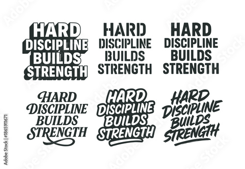 Harmonious Lettering Variations. Hard discipline builds strength. Set lettering. harmonious lettering variations of the same emblematic concept, each with