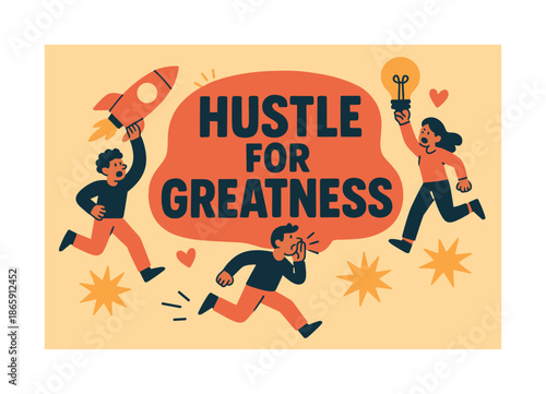 Hustle for Greatness. Hustle for Greatness banner, flat vector illustration, bold oversized text inside rounded blob, cartoon characters running and shouting