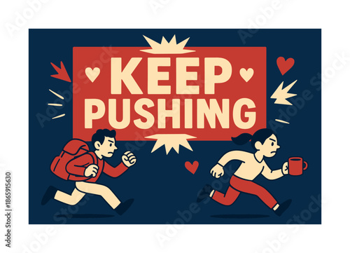 Keep Pushing Forward. Keep pushing banner, flat vector illustration, bold oversized text inside rectangular frame, cartoon characters running with