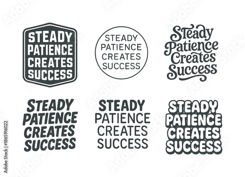 Patience Lettering Styles. Steady patience creates success. Set lettering. harmonious lettering variations of the same emblematic concept (Retro vintage badge
