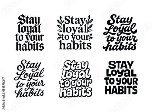 Six Artistic Lettering Styles. Stay loyal to your habits. Set lettering. harmonious lettering variations of the same emblematic concept, each with different