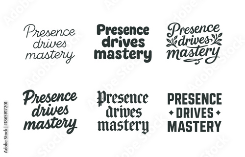 Diverse Lettering Styles. Presence drives mastery. Set lettering. harmonious lettering variations of the same emblematic concept, each with different artistic