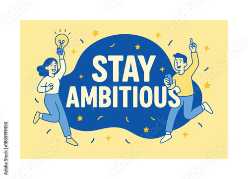 Ambitious Dreams. Stay ambitious banner, flat vector illustration, bold oversized text inside rounded blob, cartoon characters jumping and pointing upward,