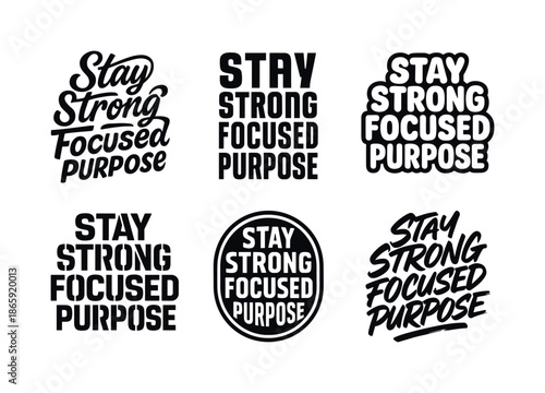 Harmonious Lettering Variations. Stay strong focused purpose. Set lettering. harmonious lettering variations of the same emblematic concept, each