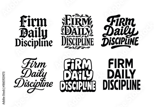 Diverse Lettering Styles Grid. Firm daily discipline. Set lettering. harmonious lettering variations of the same emblematic concept, each with different