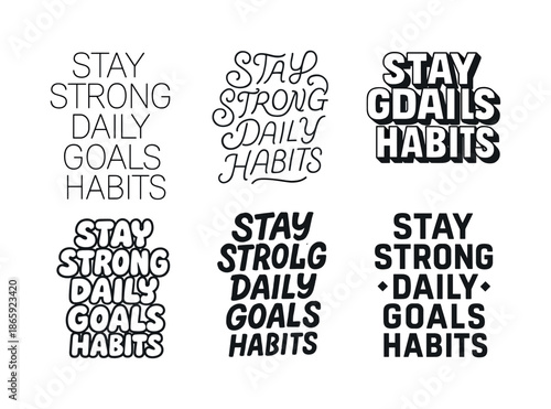 Creative Lettering Variations. Stay strong daily goals habits. Set lettering. harmonious lettering variations of the same emblematic concept, each with