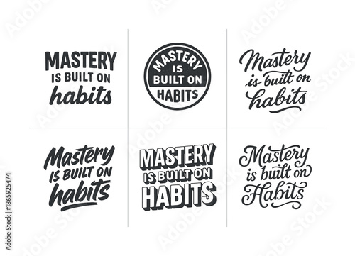 Diverse Lettering Styles. Mastery is built on habits. Set lettering. harmonious lettering variations of the same emblematic concept, each with different