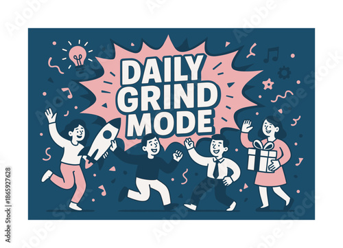 Daily Grind Celebration. Daily grind mode banner, flat vector illustration, bold oversized text inside comic burst banner, cartoon characters dancing and