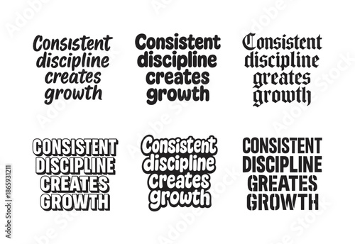 Dynamic Lettering Styles. Consistent discipline creates growth. Set lettering. harmonious lettering variations of the same emblematic concept (Grunge textured