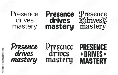 Diverse Lettering Styles. Presence drives mastery. Set lettering. harmonious lettering variations of the same emblematic concept, each with different artistic