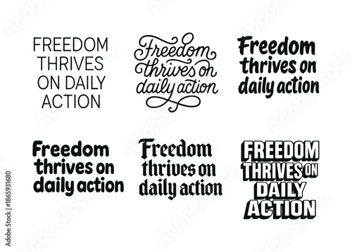 Dynamic Lettering Styles. Freedom thrives on daily action. Set lettering. harmonious lettering variations of the same emblematic concept (Modern minimal