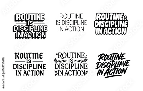 Dynamic Lettering Variations. Routine is discipline in action. Set lettering. harmonious lettering variations of the same emblematic concept, each with