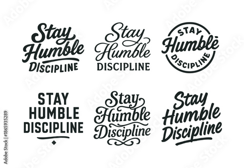 Diverse Lettering Styles. Stay humble discipline. Set lettering. harmonious lettering variations of the same emblematic concept, each with different artistic