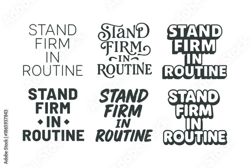 Diverse Lettering Styles. Stand firm in routine. Set lettering. harmonious lettering variations of the same emblematic concept, each with different artistic
