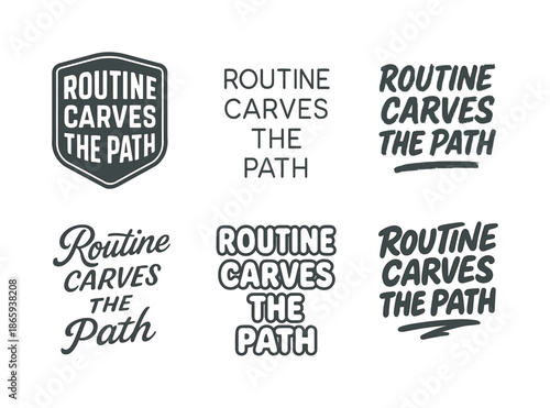 Lettering Style Variations. Routine carves the path. Set lettering. harmonious lettering variations of the same emblematic concept, each with different