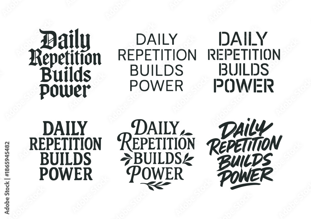 Obraz premium Six Lettering Styles. Daily repetition builds power. Set lettering. harmonious lettering variations of the same emblematic concept, each with different