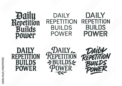Six Lettering Styles. Daily repetition builds power. Set lettering. harmonious lettering variations of the same emblematic concept, each with different