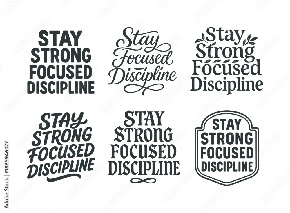 Fototapeta premium Diverse Lettering Styles. Stay strong focused discipline. Set lettering. harmonious lettering variations of the same emblematic concept, each with different