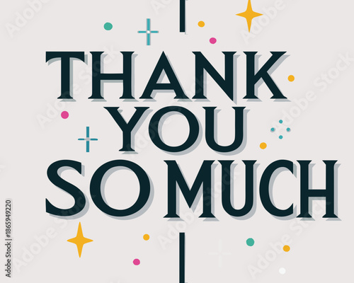 A vibrant graphic display expressing gratitude with the message thank you so much