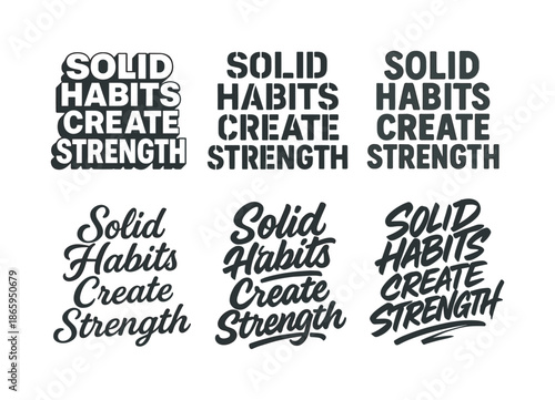 Diverse Lettering Styles. Solid habits create strength. Set lettering. harmonious lettering variations of the same emblematic concept, each with different