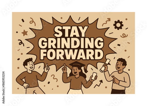 Stay Grinding Forward. Stay grinding forward banner, flat vector illustration, bold oversized text inside comic burst banner, cartoon characters dancing and