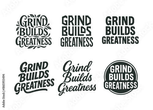 Diverse Lettering Styles. Grind builds greatness. Set lettering. harmonious lettering variations of the same emblematic concept, each with different artistic