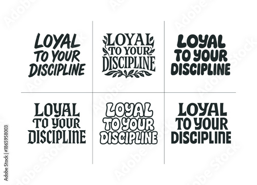 Diverse Lettering Styles. Loyal to your discipline. Set lettering. harmonious lettering variations of the same emblematic concept, each with different artistic
