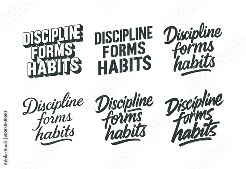 Harmonious Lettering Variations. Discipline forms habits. Set lettering. harmonious lettering variations of the same emblematic concept, each with different