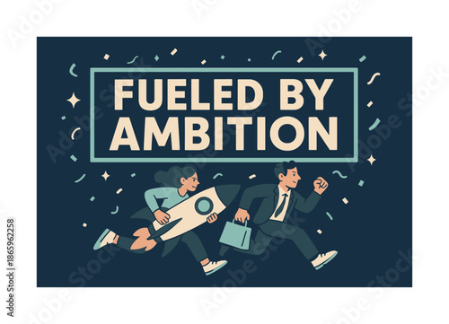 Fueled by Ambition. Fueled by ambition banner, flat vector illustration, bold oversized text inside rectangular frame, cartoon characters running