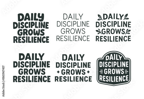 Diverse Lettering Styles. Daily discipline grows resilience. Set lettering. harmonious lettering variations of the same emblematic concept, each with different