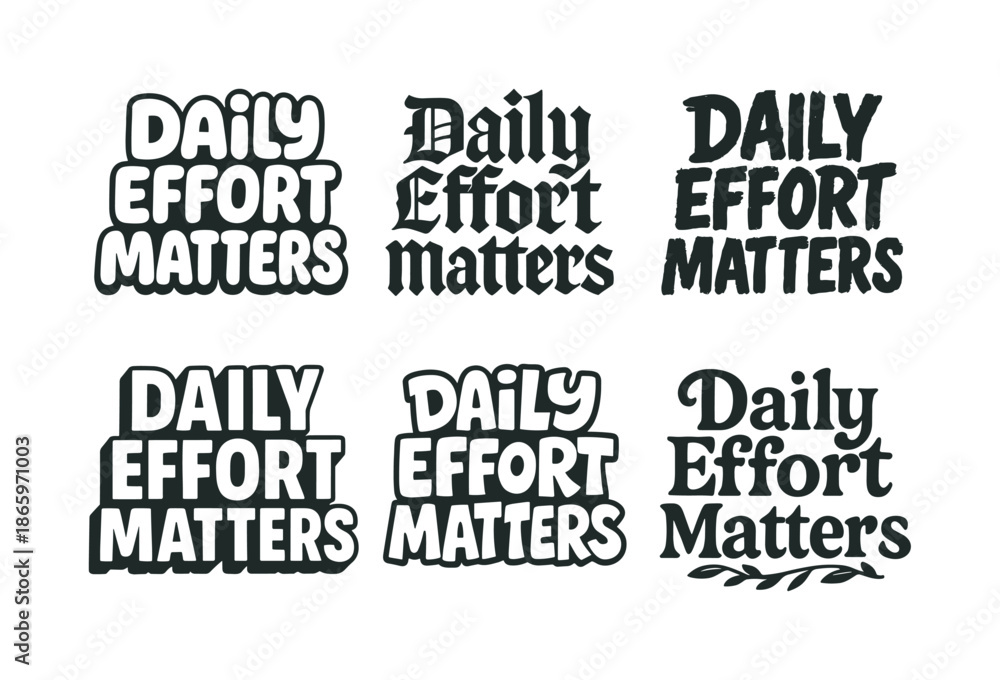 Obraz premium Artistic Lettering Styles. Daily effort matters. Set lettering. harmonious lettering variations of the same emblematic concept, each with different artistic