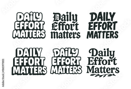 Artistic Lettering Styles. Daily effort matters. Set lettering. harmonious lettering variations of the same emblematic concept, each with different artistic
