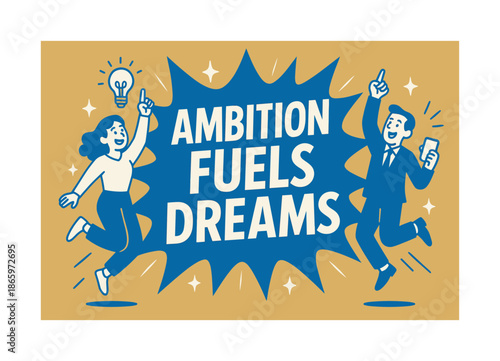 Dreams in Motion. Ambition fuels dreams banner, flat vector illustration, bold oversized text inside splash explosion, cartoon characters jumping and pointing