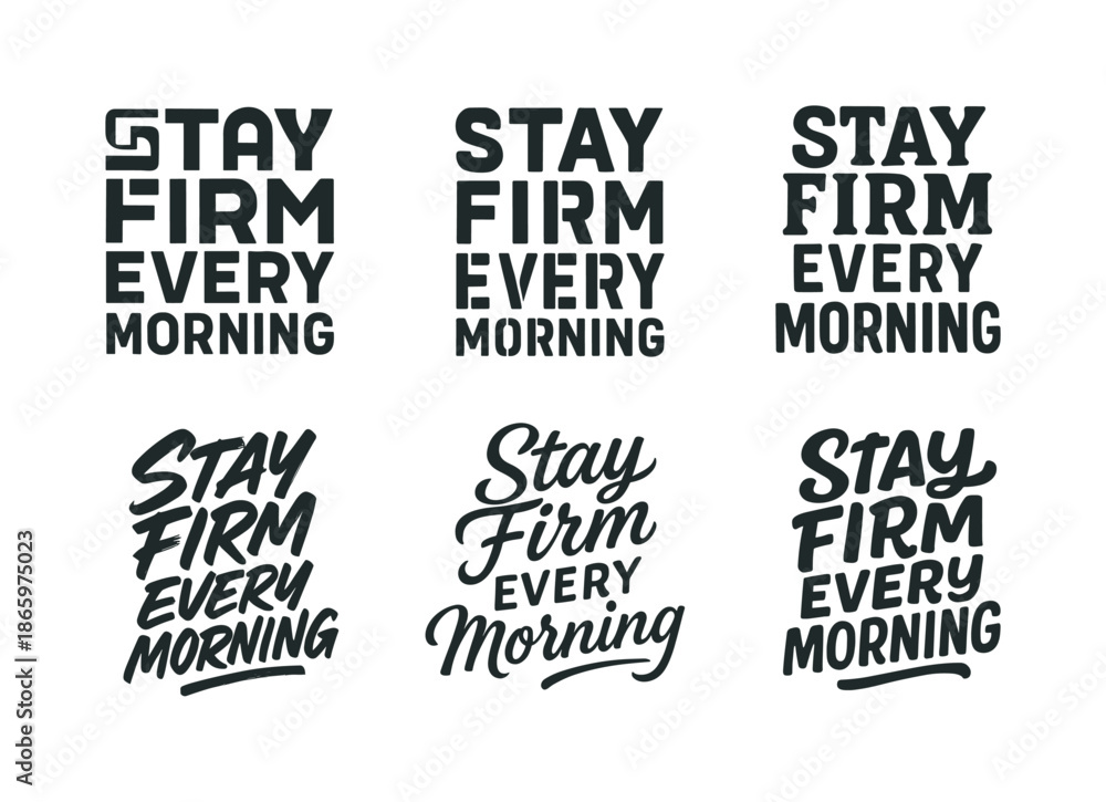 Obraz premium Harmonious Lettering Variations. Stay firm every morning. Set lettering. harmonious lettering variations of the same emblematic concept, each with different