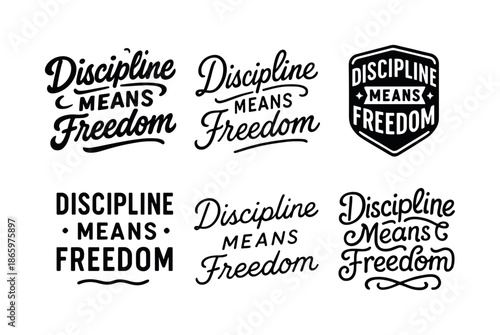Harmonious Lettering Variations. Discipline means freedom. Set lettering. harmonious lettering variations of the same emblematic concept, each with different