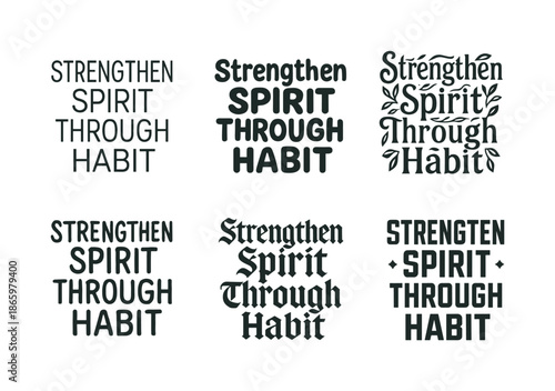 Diverse Lettering Styles. Strengthen spirit through habit. Set lettering. harmonious lettering variations of the same emblematic concept, each with different