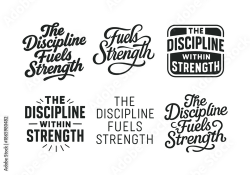 Diverse Lettering Styles. The discipline within fuels strength. Set lettering. harmonious lettering variations of the same emblematic concept (Bold