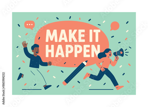 Make It Happen. Make it happen banner, flat vector illustration, bold oversized text inside rounded blob, cartoon characters running and waving, holding a