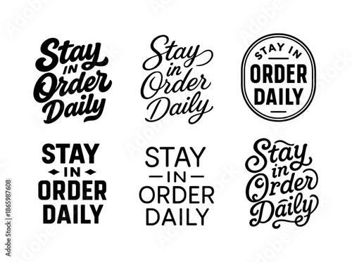 Harmonious Lettering Variations. Stay in order daily. Set lettering. harmonious lettering variations of the same emblematic concept, each with different