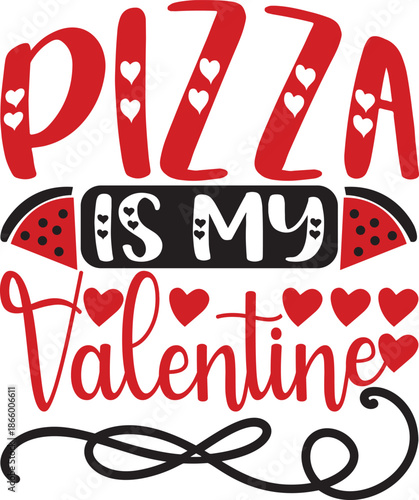 Pizza Is My Valentine