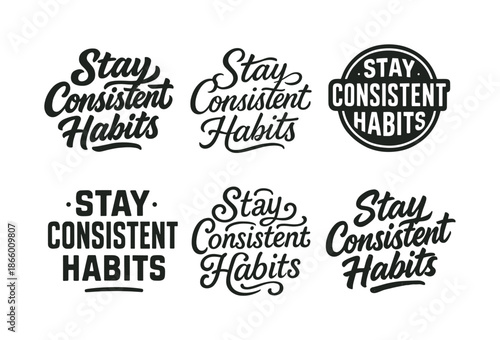 Creative Typography Variations. Stay consistent habits. Set lettering. harmonious lettering variations of the same emblematic concept, each with different