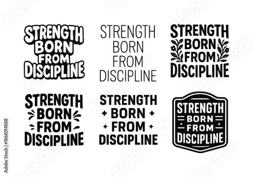 Diverse Lettering Art. Strength born from discipline. Set lettering. harmonious lettering variations of the same emblematic concept, each with different