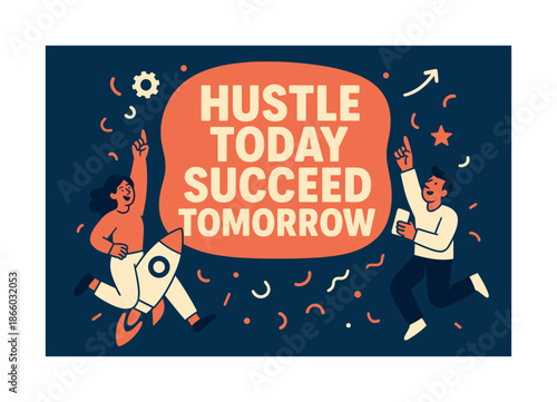 Hustle and Succeed. Hustle today succeed tomorrow banner, flat vector illustration, bold oversized text inside rounded blob, cartoon characters jumping and