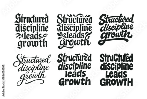 Creative Lettering Variations. Structured discipline leads growth. Set lettering. harmonious lettering variations of the same emblematic concept, each with