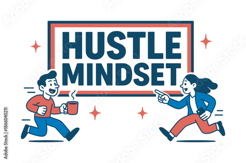Hustle Mindset Banner. Hustle mindset banner, flat vector illustration, bold oversized text inside rectangular frame, cartoon characters running and pointing