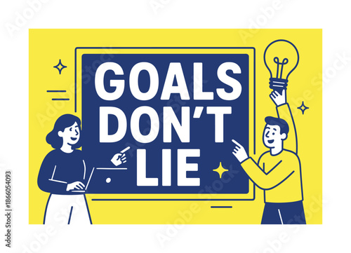 Goals Don?t Lie. Goals Don?t Lie banner, flat vector illustration, bold oversized text inside rectangular frame, cartoon characters standing and pointing at