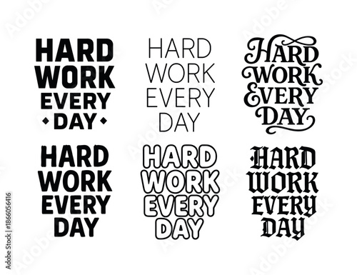 Diverse Lettering Styles. Hard work every day. Set lettering. harmonious lettering variations of the same emblematic concept, each with different artistic