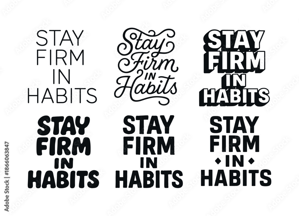 Fototapeta premium Diverse Lettering Styles. Stay firm in habits. Set lettering. harmonious lettering variations of the same emblematic concept, each with different artistic